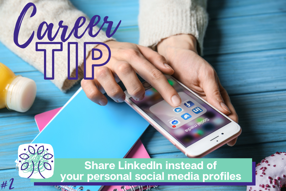 Use LinkedIn - Career Tip for moms - don't share your social media profiles
